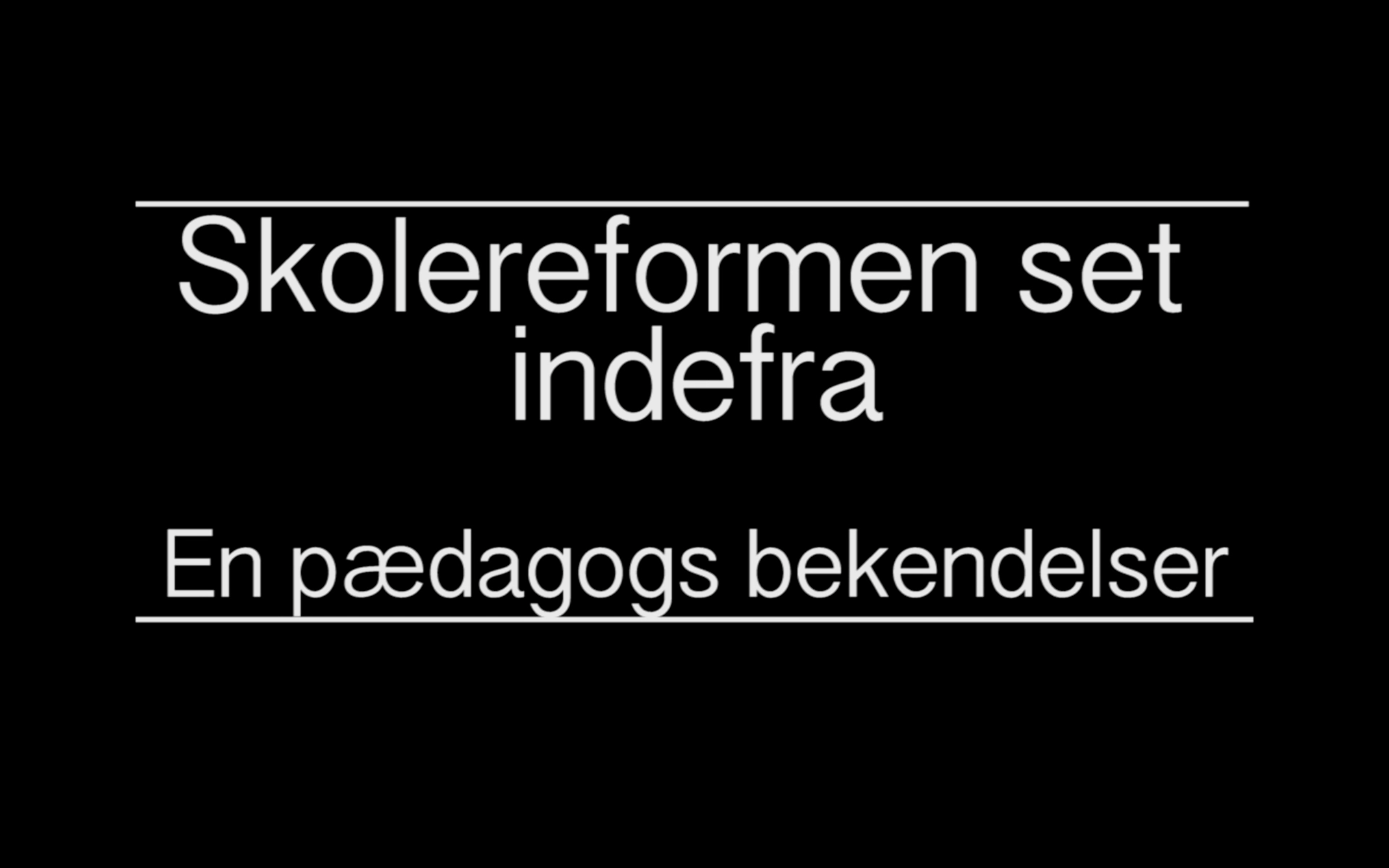 Skolereformen set indefra – en pædagogs bekendelser